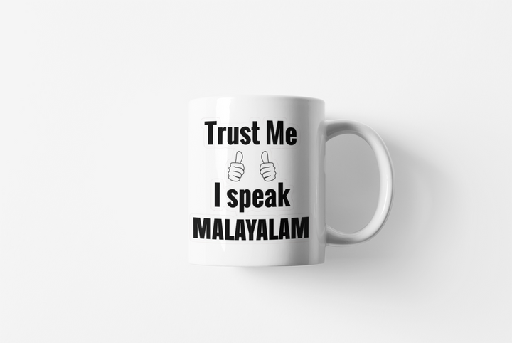 White Coffee Mug with "Trust Me, I Speak Malayalam" Print | Perfect for Proud Malayalam Speakers by Monkey Marvels MONKEY MARVELS